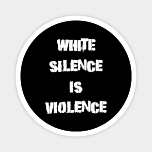 White Silence Is Violence Protest Magnet
